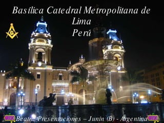 Basílica Catedral Metropolitana de Lima Perú Beatriz Presentaciones – Junín (B) - Argentina 