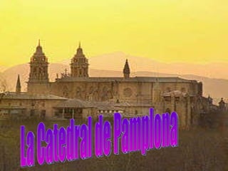 La Catedral de Pamplona 