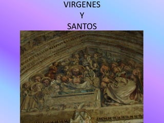 VIRGENES
    Y
 SANTOS
 