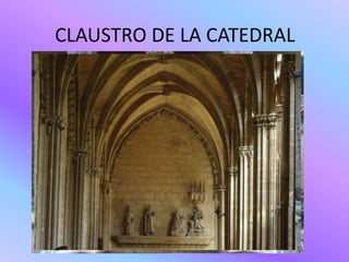 CLAUSTRO DE LA CATEDRAL
 