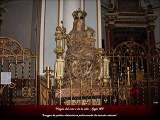 Virgen del coro o de la silla – Siglo XV

Imagen de piedra alabastrina policromada de tamaño natural
 