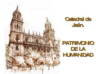 Catedral de Jaén. PATRIMONIO DE LA HUMANIDAD 