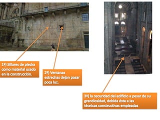 1º) Sillares de piedra como material usado en la construcción.2º) Ventanas estrechas dejan pasar poca luz.3º) la oscuridad del edificio a pesar de su grandiosidad, debida ésta a lastécnicas constructivas empleadas