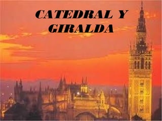 CATEDRAL Y
 GIRALDA
 
