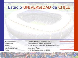 Estadio   UNIVERSIDAD   de   CHILE ,[object Object],[object Object],[object Object],[object Object],[object Object]