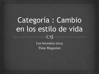 Los Inventos 2013
Time Magazine

 