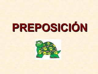 PREPOSICIÓNPREPOSICIÓN
 
