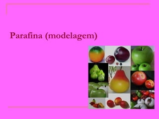 Parafina (modelagem)   