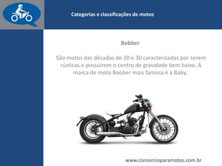 www.consorcioparamotos.com.br
A moto ideal
Qual categoria de moto você está buscando?
Conheça diferentes tipos de moto e escolha uma com seu estilo!
 
