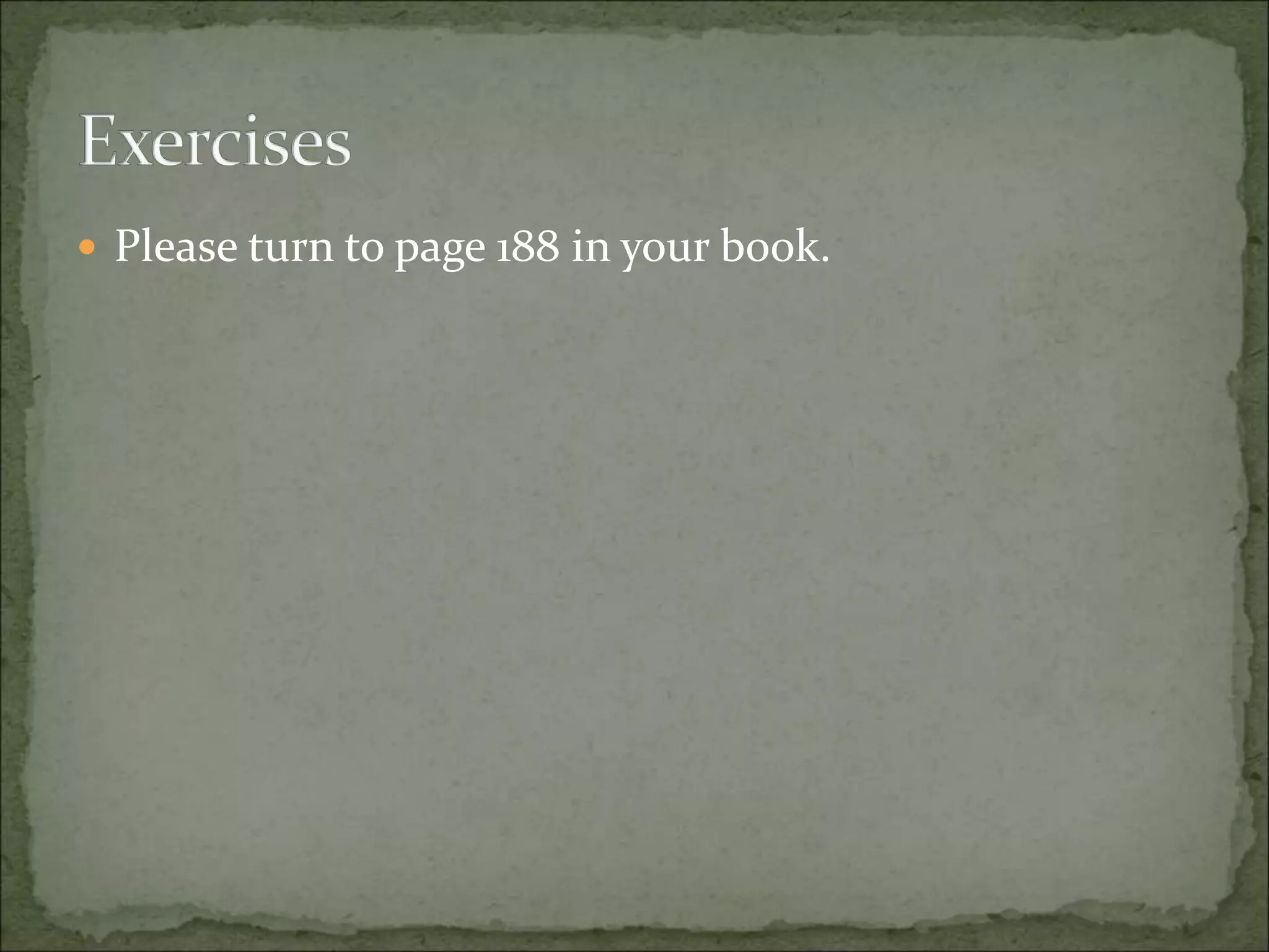  Please turn to page 188 in your book.
 