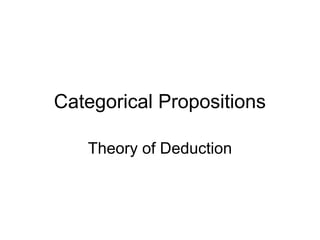 Categorical Propositions
Theory of Deduction
 