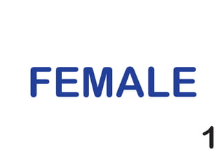 FEMALE
1
 