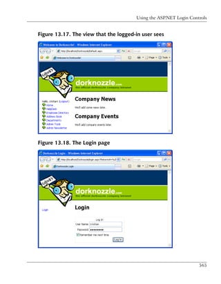 Using the ASP.NET Login Controls


Figure 13.17. The view that the logged-in user sees




Figure 13.18. The Login page




                                                                   565
 