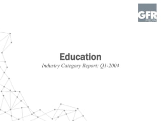 Education
Industry Category Report: Q1-2004
 