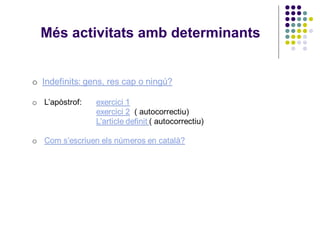 Més activitats amb determinants

 