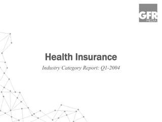Health Insurance
Industry Category Report: Q1-2004
 