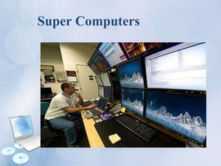 Super Computers
 
