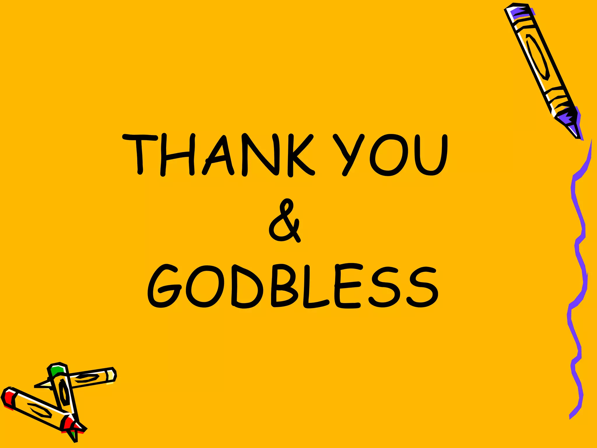 THANK YOU
&
GODBLESS