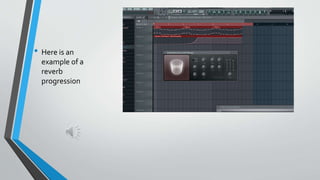 ? Here is an 
example of a 
reverb 
progression 
 