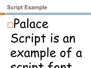 Script ExamplePalace Script is an example of a script font.