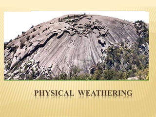 PHYSICAL WEATHERING
 