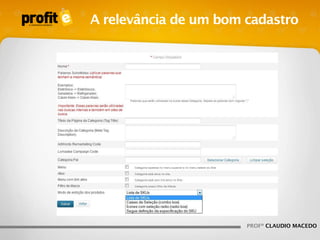 A relevância de um bom cadastro

PROFº CLAUDIO MACEDO

 