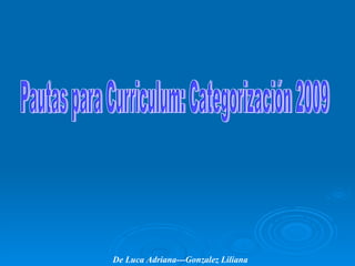 Pautas para Curriculum: Categorización 2009 De Luca Adriana---Gonzalez Liliana 