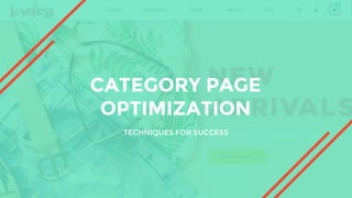 CATEGORY PAGE
OPTIMIZATION
TECHNIQUES FOR SUCCESS
 