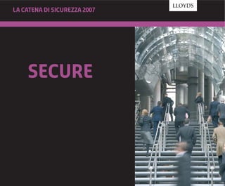 SECURE
La catena di sicurezza 2007
 