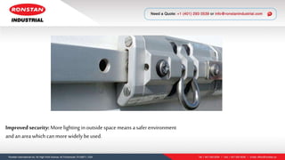 Improved security:More lighting in outside space means a safer environment
and an area which can morewidely beused.
 