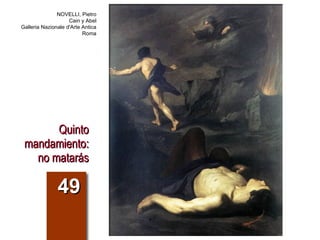 Quinto mandamiento: no matarás 49 NOVELLI, Pietro Cain y Abel Galleria Nazionale d'Arte Antica Roma 