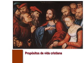 Propósitos de vida cristiana 