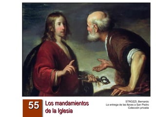 Los mandamientos  de la Iglesia 55 STROZZI, Bernardo La entrega de las llaves a San Pedro Colección privada 