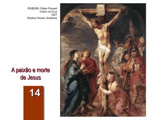 A paixão e morte de Jesus 14 RUBENS, Pieter Pauwel Cristo na Cruz 1627 Rockox House, Amberes 