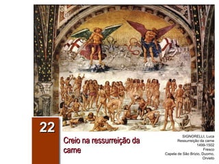 Creio na ressurreição da carne 22 SIGNORELLI, Luca Ressurreição da carne 1499-1502 Fresco Capela de São Brizio, Duomo, Orvieto 