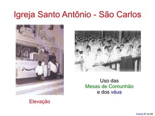 Igreja Santo Antônio - São Carlos




                       Uso das
                  Mesas de Comunhão
                      e dos véus
    Elevação

                                      Índice| 87 de 88
 