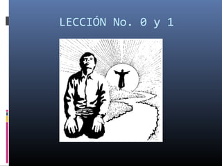 LECCIÓN No. 0 y 1
 