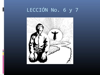 LECCIÓN No. 6 y 7
 