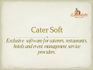 Exclusive  software for caterers, restaurants, hotels and event management service providers. 