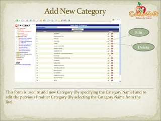 This form is used to add new Category (By specifying the Category Name) and to edit the pervious Product Category (By selecting the Category Name from the list). Edit Delete 