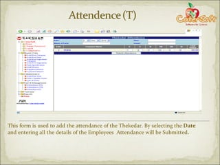 This form is used to add the attendance of the Thekedar. By selecting the  Date  and entering all the details of the Employees  Attendance will be Submitted .  