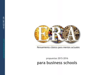 sebastienbauer@me.com+34622597339
ERA
para business schools
propuestas 2015-2016
 