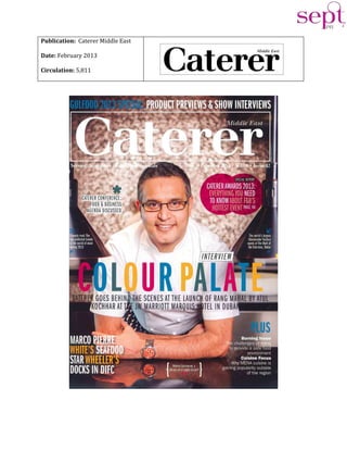 Publication: Caterer Middle East
Date: February 2013
Circulation: 5,811
 