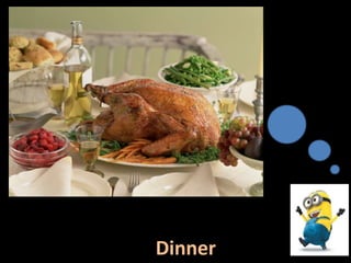 Dinner
 