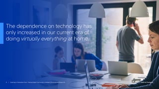 The dependence on technology has
only increased in our current era of
doing virtually everything at home.
8 / Catering to ...