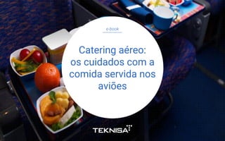 Catering aéreo:
os cuidados com a
comida servida nos
aviões
 