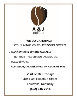 WE DO CATERING!
      LET US MAKE YOUR MEETINGS GREAT!

   MANY CATERING OPTIONS AVAILABLE 

     (HOTFOOD–FRIEDCHICKEN,LASAGNA,ETC.)

   BOXED LUNCHES 

   COFFEEBARS, SMOOTHIE BARS, OR ICE CREAM BARS 


                 Visit or Call Today!
              401 East Chestnut Street
                  Louisville, Kentucky
                      (502) 345-7018
 
