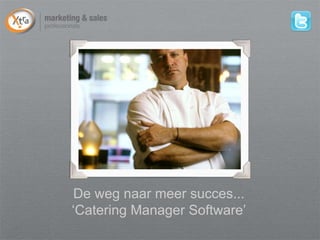 De weg naar meer succes...
‘Catering Manager Software’
 