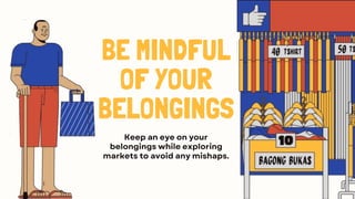 BE MINDFUL
OF YOUR
BELONGINGS
 