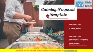 Catering Proposal
Template
Prepared for –
(Client_Name)
Prepared by –
(Employee_Assigned)
(Firm_Name)
 